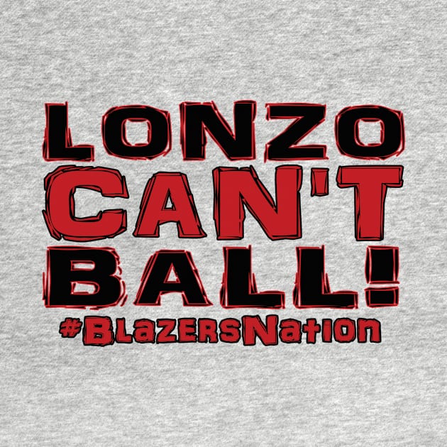 Lonzo Ball Lonzo Can't Ball Portland Edition! by OffesniveLine